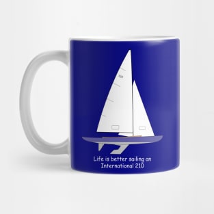 International 210 Sailboat - Life is better sailing an International 210 Mug